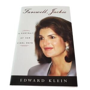 Farewell Jackie A Portrait of Her Final Days by Edward Klein 2004 Hardcover